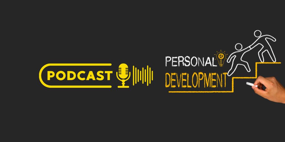 5 Personal Development Podcasts That Will Actually Improve Your Life