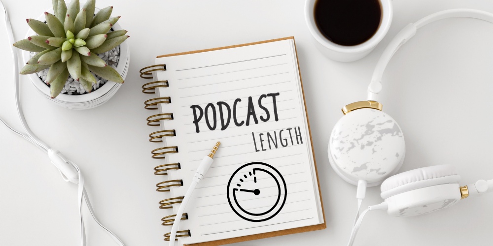how long should a podcast be