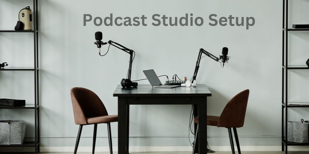 Perfecting Your Podcast Studio Setup For Exceptional Recording